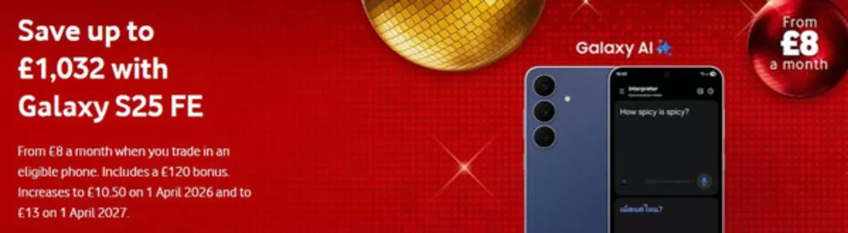 Vodafone catalogue in South Oxhey | Save Up To £1.032 With Galaxy S25 FE | 2025-12-03T00:00:00.000Z - 2027-04-01T00:00:00.000Z